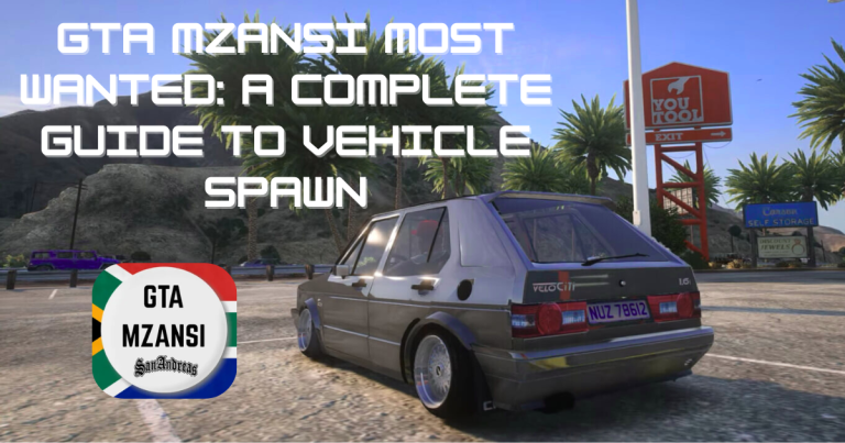 GTA Mzansi Most Wanted: A Complete Guide to Vehicle Spawn